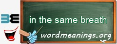 WordMeaning blackboard for in the same breath